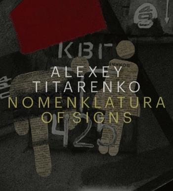 Nomenklatura of signs. Ediz. illustrata - Alexey Titarenko - Libro Damiani 2020 | Libraccio.it