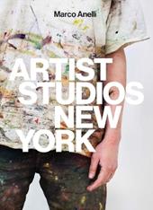 Artist Studios New York. Ediz. a colori