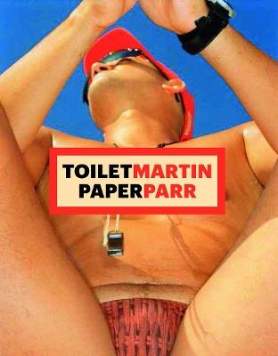 ToiletMartin PaperParr. Ediz. inglese - Martin Parr, Maurizio Cattelan, Pierpaolo Ferrari - Libro Damiani 2020 | Libraccio.it