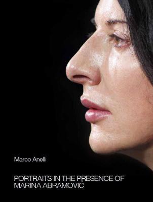 Portraits in the presence of Marina Abramovic - Marco Anelli - Libro Damiani 2021 | Libraccio.it