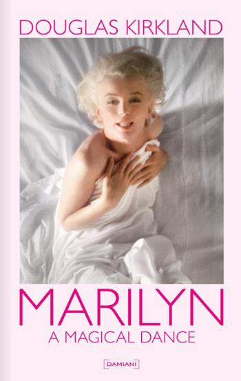 Marilyn. A magical dance - Douglas Kirkland - Libro Damiani 2026 | Libraccio.it