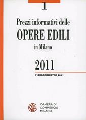 Prezzi informativi delle opere edili in Milano. Luglio 2011. Con CD-ROM