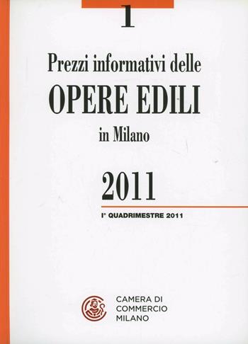 Prezzi informativi delle opere edili in Milano. Luglio 2011. Con CD-ROM  - Libro Camera di Commercio di Milano Monza Brianza Lodi 2011 | Libraccio.it