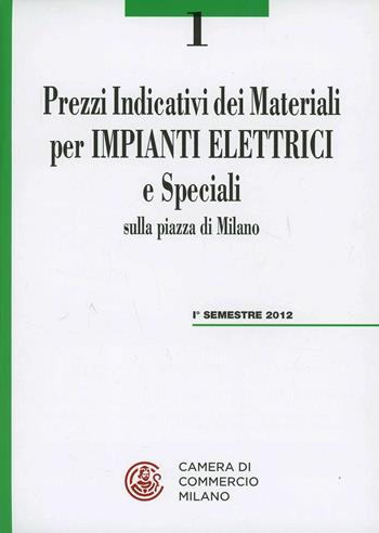 Prezzi indicativi dei materiali per impianti elettrici  - Libro Camera di Commercio di Milano Monza Brianza Lodi 2013 | Libraccio.it