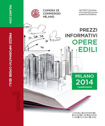 Prezzi informativi delle opere edili in Milano. Primo quadrimestre 2014  - Libro Camera di Commercio di Milano Monza Brianza Lodi 2014 | Libraccio.it