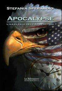 Apocalypse. L'orologio dell'apocalisse - Stefania Sperandio - Libro La Riflessione 2008 | Libraccio.it