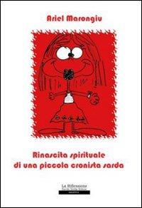 Rinascita spirituale di una piccola cronista sarda - Ariel Marongiu - Libro La Riflessione 2009 | Libraccio.it