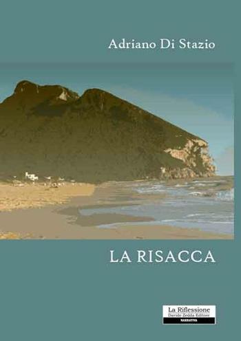 La risacca - Adriano Di Stazio - Libro La Riflessione 2012 | Libraccio.it