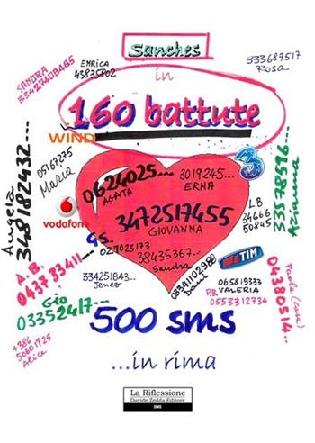 In 160 battute. 500 sms... in rima - Sanches - Libro La Riflessione 2012 | Libraccio.it