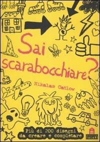 Sai scarabocchiare? Ediz. illustrata - Nikalas Catlow - Libro Magazzini Salani 2008 | Libraccio.it