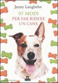 Novantasette modi per far ridere un cane - Jenny Langbehn - Libro Magazzini Salani 2008 | Libraccio.it