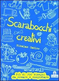 Scarabocchi creativi. Ediz. illustrata - Nikalas Catlow - Libro Magazzini Salani 2008 | Libraccio.it
