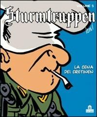 Sturmtruppen. Vol. 5: La cena dei cretinen. - Bonvi - Libro Magazzini Salani 2009 | Libraccio.it