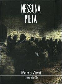 Nessuna pietà. Con CD Audio - Marco Vichi - Libro Magazzini Salani 2009 | Libraccio.it