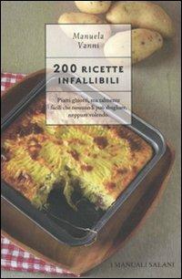 200 ricette infallibili - Manuela Vanni - Libro Magazzini Salani 2010, I manuali Salani | Libraccio.it