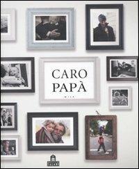 Caro papà  - Libro Magazzini Salani 2010 | Libraccio.it