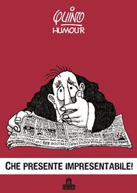 Che presente impresentabile! - Quino - Libro Magazzini Salani 2010, Fumetti | Libraccio.it