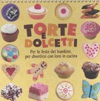 Torte e dolcetti. Per le feste dei bambini, per divertirsi con loro in cucina. Ediz. illustrata  - Libro Magazzini Salani 2010 | Libraccio.it