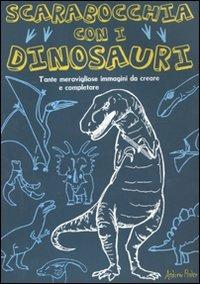 Scarabocchia con i dinosauri. Ediz. illustrata - Andrew Pinder - Libro Magazzini Salani 2011 | Libraccio.it
