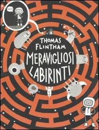 Meravigliosi labirinti - Thomas Flintham - Libro Magazzini Salani 2011 | Libraccio.it