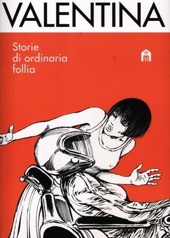 Valentina. Storie di ordinaria follia - Guido Crepax - Libro Magazzini Salani 2012 | Libraccio.it