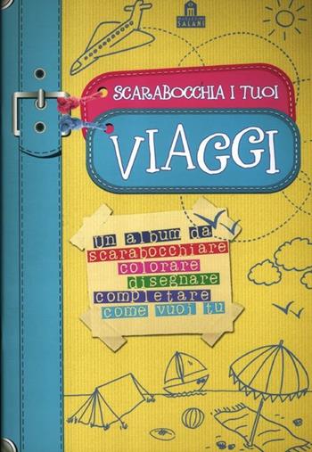 Scarabocchia i tuoi viaggi. Ediz. illustrata - Andrew Geeson - Libro Magazzini Salani 2012 | Libraccio.it
