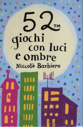 52 giochi con luci e ombre. Carte - Niccolò Barbiero - Libro Magazzini Salani 2012, 52 cose da fare | Libraccio.it