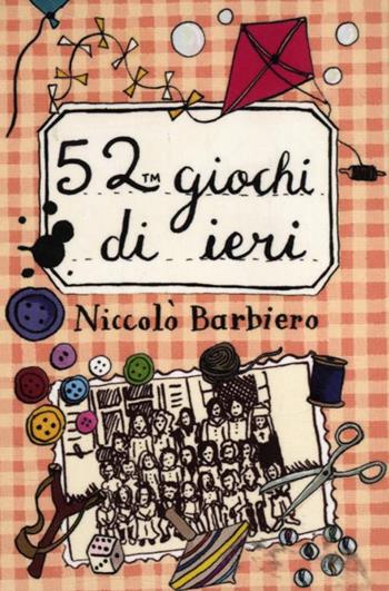 52 giochi di ieri. Carte - Niccolò Barbiero - Libro Magazzini Salani 2012, 52 cose da fare | Libraccio.it