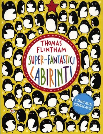 Super-fantastici labirinti - Thomas Flintham - Libro Magazzini Salani 2012 | Libraccio.it
