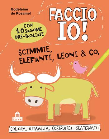Scimmie, elefanti, leoni & co. Faccio io! Ediz. illustrata - Godeleine de Rosamel - Libro Magazzini Salani 2012 | Libraccio.it
