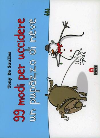 99 modi per uccidere un pupazzo di neve - Tony De Saulles - Libro Magazzini Salani 2012 | Libraccio.it