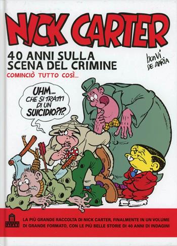 Nick Carter. 40 anni sulla scena del crimine - Bonvi - Libro Magazzini Salani 2012 | Libraccio.it