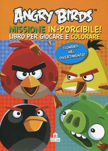 Angry birds. Mission: in-porcibile! Ediz. illustrata  - Libro Magazzini Salani 2012 | Libraccio.it