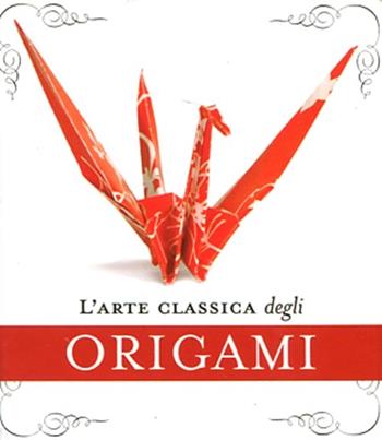 L' arte classica degli origami. Con gadget - John Morin - Libro Magazzini Salani 2012 | Libraccio.it