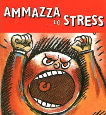 Ammazza lo stress. Con gadget - Joelle Herr - Libro Magazzini Salani 2012 | Libraccio.it