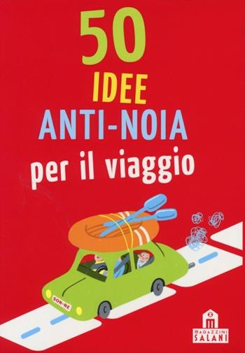 50 idee anti-noia per il viaggio. Carte - Isabel Grosse Holtforth - Libro Magazzini Salani 2013 | Libraccio.it
