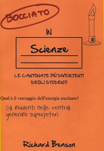 Bocciato in scienze. Le cantonate più divertenti degli studenti - Richard Benson - Libro Magazzini Salani 2013 | Libraccio.it