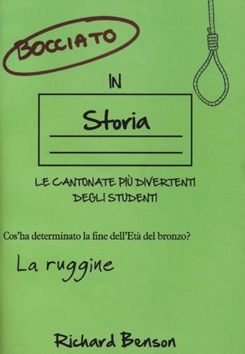 Bocciato in storia. Le cantonate più divertenti degli studenti - Richard Benson - Libro Magazzini Salani 2013 | Libraccio.it