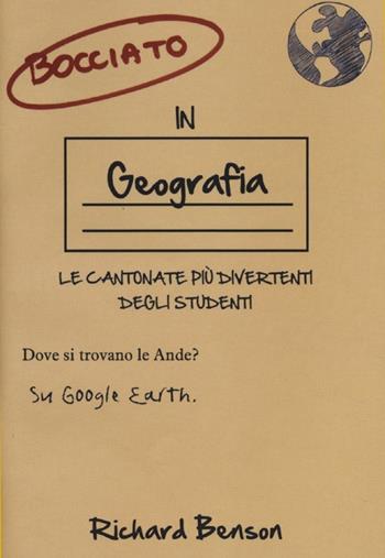 Bocciato in geografia. Le cantonate più divertenti degli studenti - Richard Benson - Libro Magazzini Salani 2013 | Libraccio.it