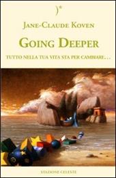 Going deeper. Tutto nella tua vita sta per cambiare