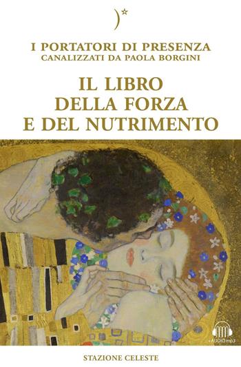 Il libro della forza e del nutrimento - Paola Borgini - Libro Stazione Celeste 2016, Biblioteca celeste | Libraccio.it