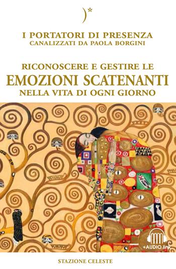 Riconoscere e gestire le emozioni scatenanti nella vita di ogni giorno. Con File audio per il download - Paola Borgini - Libro Stazione Celeste 2017, Biblioteca celeste | Libraccio.it