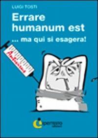 Errare humanum est... ma qui si esagera - Luigi Tosti - Libro Iperedizioni 2009, Letteratura | Libraccio.it