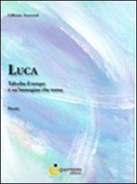 Luca. Talvolta il tempo è un'immagine che torna - Gilberto Antonioli - Libro Iperedizioni 2009, Letteratura | Libraccio.it