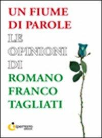 Un fiume di parole. Le opinioni di Romano Franco Tagliati - Romano F. Tagliati - Libro Iperedizioni 2009, Letteratura | Libraccio.it
