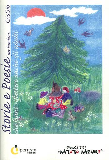 Storie e poesie per bambini che fanno riflettere anche gli adulti - CrisGio - Libro Iperedizioni 2010, Iper children | Libraccio.it
