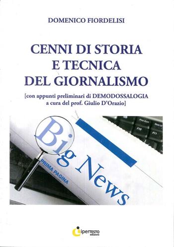 Cenni di storia e tecnica del giornalismo - Domenico Fiordelisi - Libro Iperedizioni 2010 | Libraccio.it
