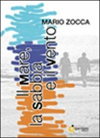 Il mare, la sabbia e il vento - Mario Zocca - Libro Iperedizioni 2011, Letteratura | Libraccio.it