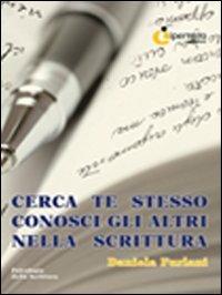 Cerca te stesso conosci gli altri nella scrittura - Daniela Furlani - Libro Iperedizioni 2011 | Libraccio.it