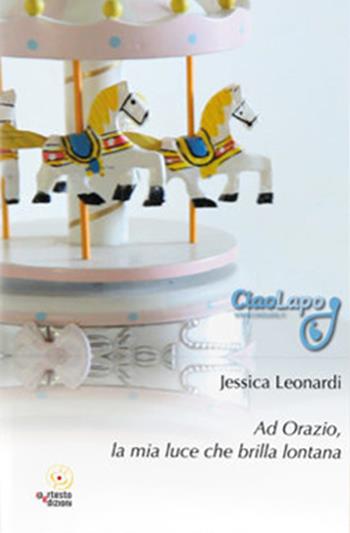 Ad Orazio, la mia luce che brilla lontana - Jessica Leonardi - Libro Iperedizioni 2014 | Libraccio.it